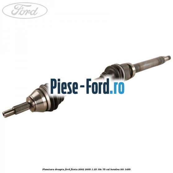 Planetara dreapta Ford Fiesta 2002-2005 1.25 16V 75 cai #22C61A995B